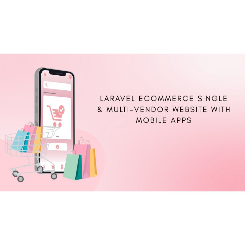 Laravel Ecommerce Single & Multi-Vendor Website with Mobile Apps